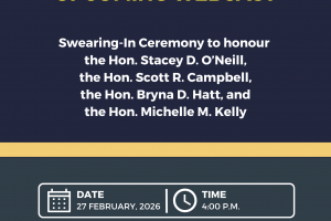 A graphic with the words "Supreme Court of Nova Scotia. Upcoming Webcast. Swearing-In Ceremony to honour the Hon. Stacey D. O'Neill, the Hon. Scott R. Campbell, the Hon. Bryna D. Hatt, and the Hon. Michelle M. Kelley. Date: 27 February, 2026. Time: 4:00 p.m. Courts.ns.ca/operations/webcasts.