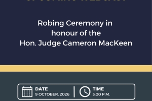 A graphic with the words "Provincial Court of Nova Scotia. Upcoming Webcast. Robing Ceremony in honour of the Hon. Judge Cameron MacKenn. Date: 9 October, 2026. Time: 3:00 p.m. Courts.ns.ca/operations/webcasts."